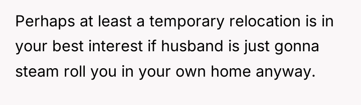 Perhaps at least a temporary relocation is in your best...