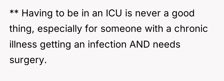 ** Having to be in an ICU is never a...