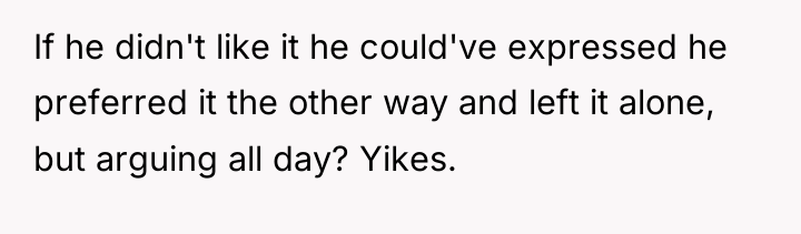 If he didn't like it he could've expressed he preferred...