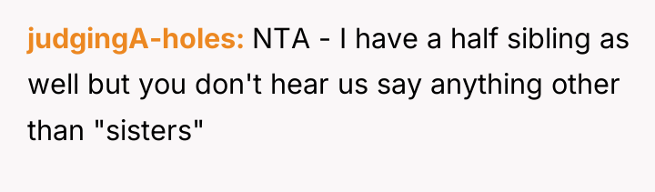 judgingA-holes NTA - I have a half sibling as well...