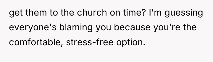 get them to the church on time? I'm guessing everyone's...