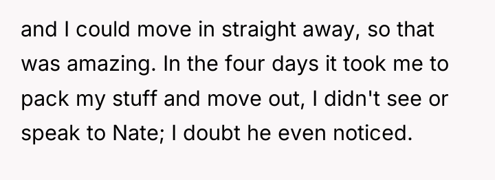 and I could move in straight away, so that was...