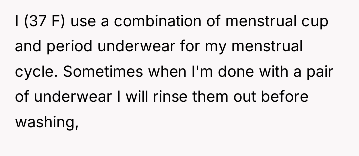 I (37 F) use a combination of menstrual cup and...