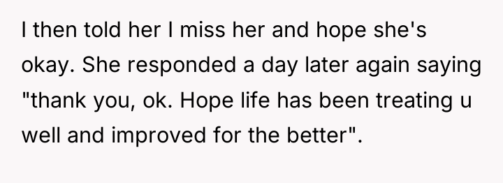 I then told her I miss her and hope she's...