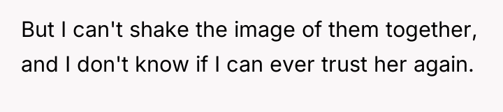 But I can't shake the image of them together, and...