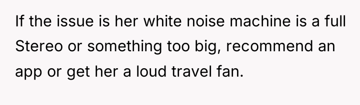 If the issue is her white noise machine is a...