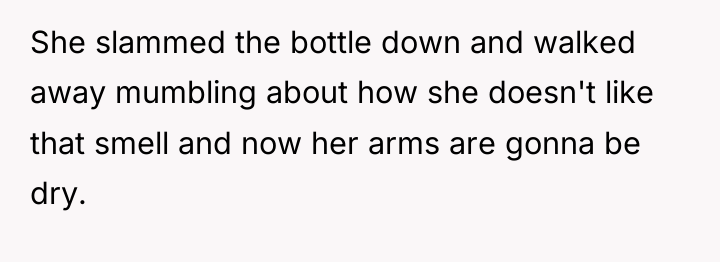 She slammed the bottle down and walked away mumbling about...