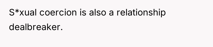 S*xual coercion is also a relationship dealbreaker.