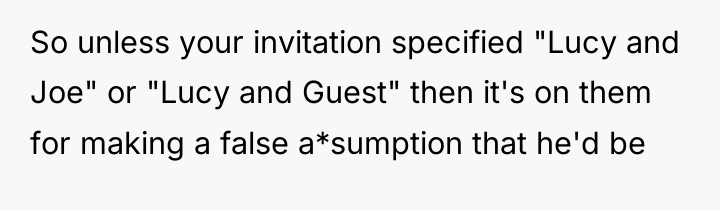 So unless your invitation specified "Lucy and Joe" or "Lucy...
