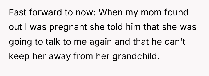 Fast forward to now: When my mom found out I...