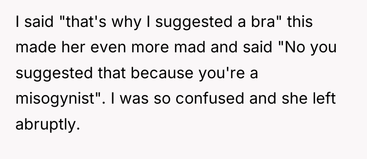 I said "that's why I suggested a bra" this made...