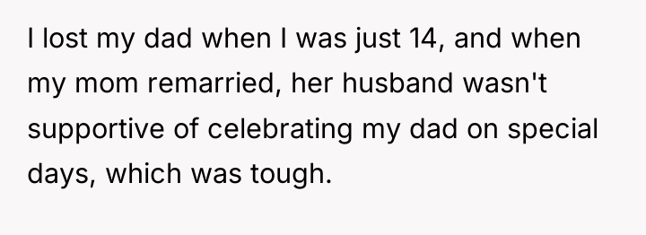 I lost my dad when I was just 14, and...