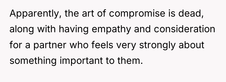 Apparently, the art of compromise is dead, along with having...
