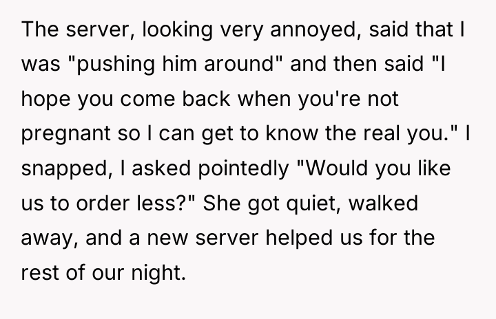 The server, looking very annoyed, said that I was "pushing...