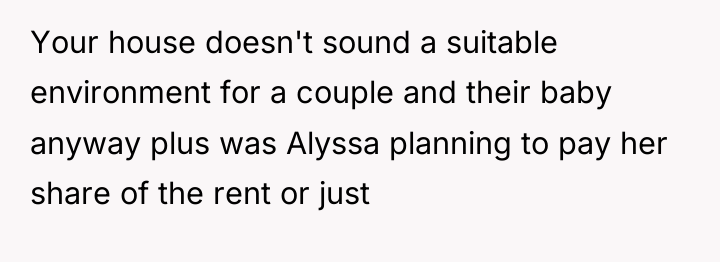 Your house doesn't sound a suitable environment for a couple...