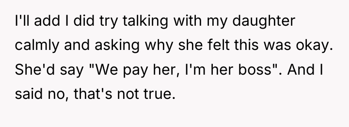 I'll add I did try talking with my daughter calmly...