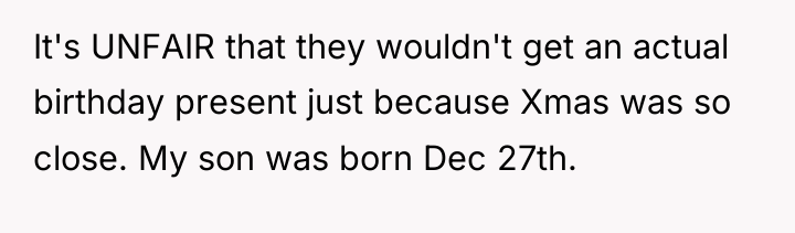 It's UNFAIR that they wouldn't get an actual birthday present...