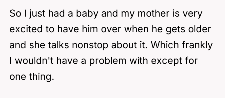 So I just had a baby and my mother is...
