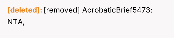 [deleted] [removed] AcrobaticBrief5473: NTA,