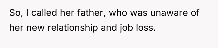 So, I called her father, who was unaware of her...