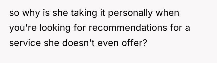 so why is she taking it personally when you're looking...
