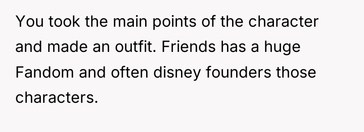 You took the main points of the character and made...