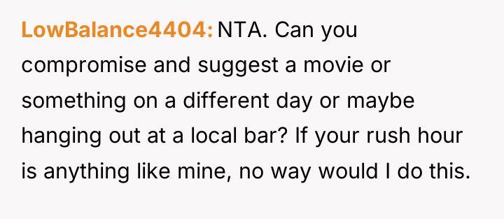 LowBalance4404 NTA. Can you compromise and suggest a movie or...