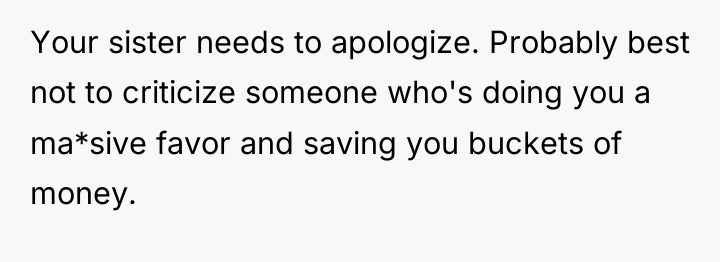 Your sister needs to apologize. Probably best not to criticize...