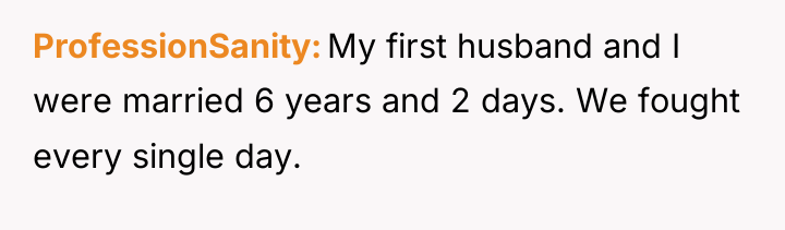 ProfessionSanity My first husband and I were married 6 years...