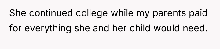 She continued college while my parents paid for everything she...