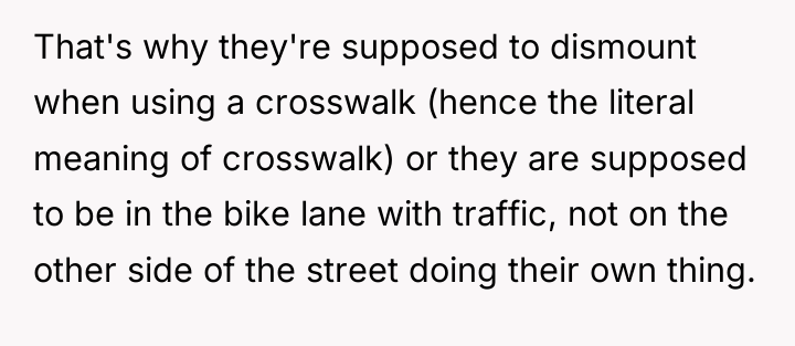 That's why they're supposed to dismount when using a crosswalk...