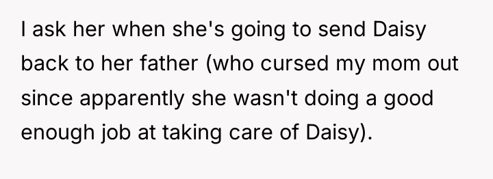 I ask her when she's going to send Daisy back...