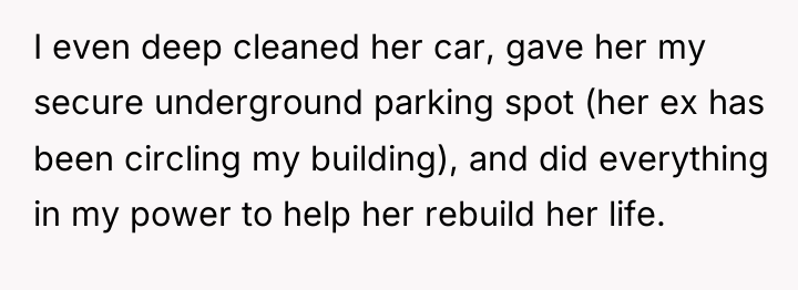 I even deep cleaned her car, gave her my secure...