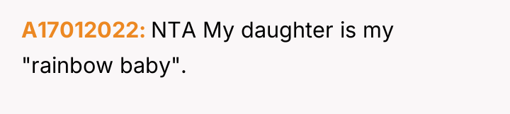 A17012022 NTA My daughter is my "rainbow baby".