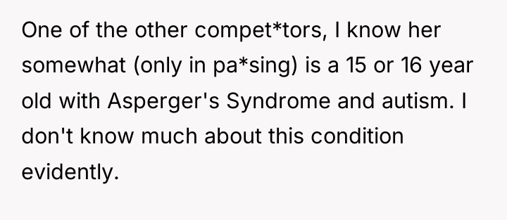 One of the other compet*tors, I know her somewhat (only...