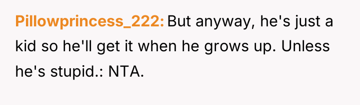 Pillowprincess_222 But anyway, he's just a kid so he'll get...