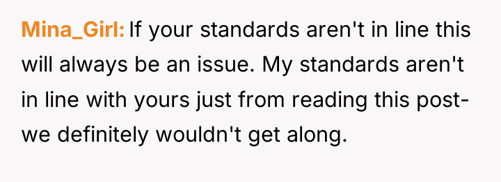 Mina_Girl If your standards aren't in line this will always...