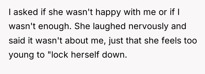I asked if she wasn't happy with me or if...