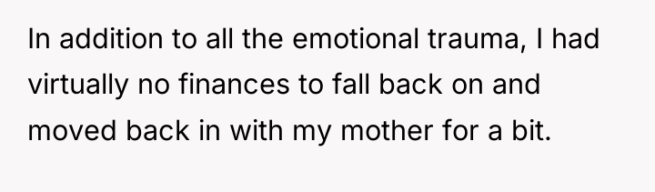 In addition to all the emotional trauma, I had virtually...