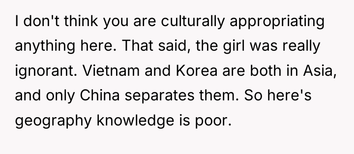 I don't think you are culturally appropriating anything here. That...