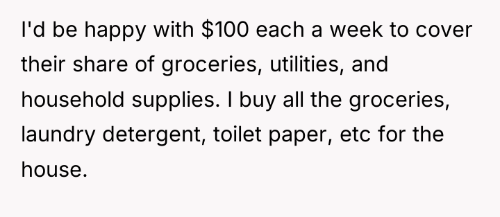 I'd be happy with $100 each a week to cover...
