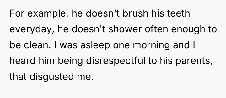 For example, he doesn't brush his teeth everyday, he doesn't...