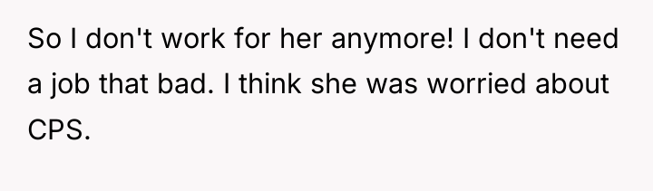 So I don't work for her anymore! I don't need...