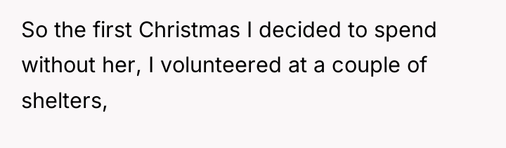 So the first Christmas I decided to spend without her,...