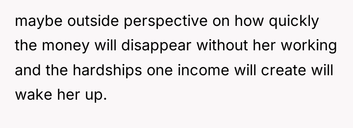 maybe outside perspective on how quickly the money will disappear...