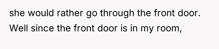 she would rather go through the front door. Well since...