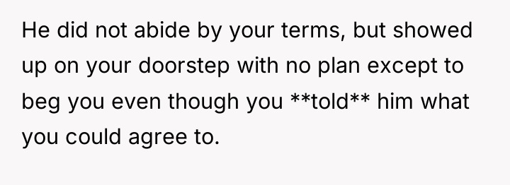 He did not abide by your terms, but showed up...