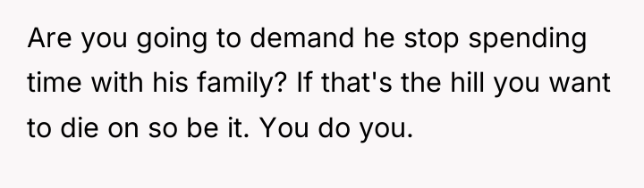 Are you going to demand he stop spending time with...