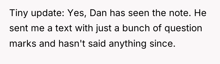Tiny update: Yes, Dan has seen the note. He sent...