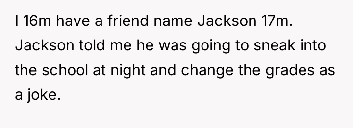 I 16m have a friend name Jackson 17m. Jackson told...